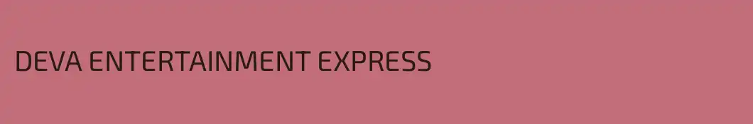 DEVA ENTERTAINMENT EXPRESS
